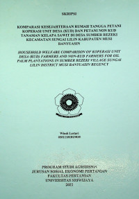 KOMPARASI KESEJAHTERAAN RUMAH TANGGA PETANI KOPERASI UNIT DESA (KUD) DAN PETANI NON-KUD TANAMAN KELAPA SAWIT DI DESA SUMBER REZEKI KECAMATAN SUNGAI LILIN KABUPATEN MUSI BANYUASIN