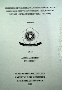 SISTEM PENDETEKSI SERANGAN BRUTEFORCE DENGAN INTRUSION DETECTION SYSTEM (IDS) MENGGUNAKAN METODE LSTM (LONG SHORT TERM MEMORY)