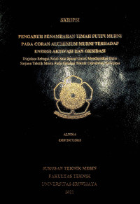  PENGARUH PENAMBAHAN TIMAH PUTIH MURNI PADA CORAN ALUMINIUM MURNI TERHADAP ENERGI AKTIVASI DAN OKSIDASI51181722065