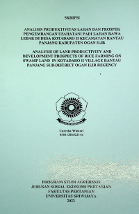 ANALISIS PRODUKTIVITAS LAHAN DAN PROSPEK PENGEMBANGAN USAHATANI PADI LAHAN RAWA LEBAK DI DESA KOTADARO II KECAMATAN RANTAU PANJANG KABUPATEN OGAN ILIR