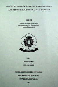 PREDIKSI POTONGAN SORTASI TANDAN BUAH SEGAR KELAPA SAWIT MENGGUNAKAN ALGORITMA LINEAR REGRESSION