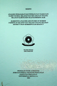 ANALISIS PEMASARAN DAN PENDAPATAN USAHATANI KARET DI DESA SELAPAN ULU KECAMATAN TULUNG SELAPAN KABUPATEN OGAN KOMERING ILIR