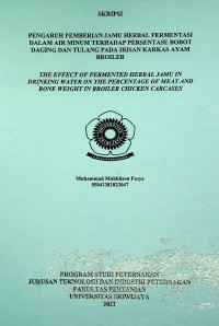 PENGARUH PEMBERIAN JAMU HERBAL FERMENTASI DALAM AIR MINUM TERHADAP PERSENTASE BOBOT DAGING DAN TULANG PADA IRISAN KARKAS AYAM BROILER