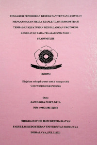 PENGARUH PENDIDIKAN KESEHATAN TENTANG COVID-19 MENGGUNAKAN MEDIA LEAFLET DAN DEMONSTRASI TERHADAP KEPATUHAN MENJALANKAN PROTOKOL KESEHATAN PADA PELAJAR SMK PGRI 1 PRABUMULIH.