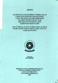 KANDUNGAN LOGAM BERAT TIMBAL (Pb) DI LAHAN SAWAH RAWA PASANG SURUT YANG TELAH DI TANAMI LEBIH DARI 40 TAHUN DI DESA MULIA SARI KECAMATAN TANJUNG LAGO KABUPATEN BANYUASIN