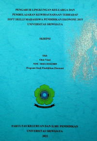 PENGARUH LINGKUNGAN KELUARGA DAN PEMBELAJARAN KEWIRAUSAHAAN TERHADAP SOFT SKILLS MAHASISWA PENDIDIKAN EKONOMI 2019 UNIVERSITAS SRIWIJAYA