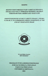 RESPON PERTUMBUHAN PADI VARIETAS INPAGO 5, INPARA 8 DAN BC1F1 TERHADAP KONDISI CEKAMAN TERENDAM PADA AKHIR FASE VEGETATIF