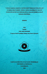 VARIASI BAHASA BARISTA COFFEE SHOP TERHADAP PELAGGAN DI BESKA BEAN TEBING SENJA 1 KOTA PALEMBANG: KAJIAN SOSIOLINGUISTIK DAN IMPLIKASINYA DALAM PEMBELAJARAN BAHASA INDONESIA