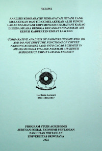 ANALISIS KOMPARATIF PENDAPATAN PETANI YANG MELAKUKAN DAN TIDAK MELAKUKAN ALIH FUNGSI LAHAN USAHATANI KOPI MENJADI USAHATANI KAKAO DI DESA MUARA RUNGGA KECAMATAN PASEMAH AIR KERUH KABUPATEN EMPAT LAWANG.