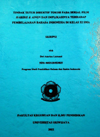 TINDAK TUTUR DIREKTIF TOKOH PADA SERIAL FILM HABIBIE & AINUN DAN IMPLIKASINYA TERHADAP PEMBELAJARAN BAHASA INDONESIA DI KELAS XI SMA