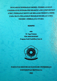 PENGARUH PENERAPAN MODEL PEMBELAJARAN COOPERATIVE INTEGRATED READING AND COMPOSITION (CIRC) TERHADAP MOTIVASI BELAJAR PESERTA DIDIK PADA MATA PELAJARAN SEJARAH DI KELAS X SMA NEGERI 1 INDRALAYA UTARA