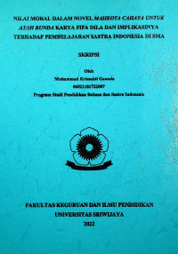 NILAI MORAL DALAM NOVEL MAHKOTA CAHAYA UNTUK AYAH BUNDA KARYA FIFA DILA DAN IMPLIKASINYA TERHADAP PEMBELAJARAN SASTRA INDONESIA DI SMA