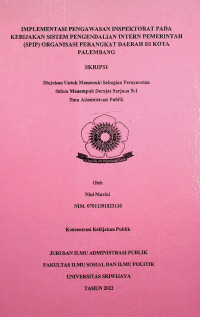 IMPLEMENTASI PENGAWASAN INSPEKTORAT PADA KEBIJAKAN SISTEM PENGENDALIAN INTERN PEMERINTAH (SPIP) ORGANISASI PERANGKAT DAERAH DI KOTA PALEMBANG.