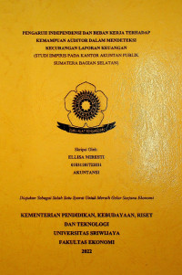PENGARUH INDEPENDENSI DAN BEBAN KERJA TERHADAP KEMAMPUAN AUDITOR DALAM MENDETEKSI KECURANGAN LAPORAN KEUANGAN (STUDI EMPIRIS PADA KANTOR AKUNTAN PUBLIK SUMATERA BAGIAN SELATAN)