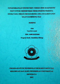 PENGEMBANGAN INSTRUMEN THREE-TIER DIAGNOSTIC TEST UNTUK MENDETEKSI MISKONSEPSI PESERTA DIDIK PADA SIKLUS BIOGEOKIMIA SMA DI KABUPATEN OGAN KOMERING ULU.