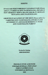 EVALUASI PERTUMBUHAN TANAMAN PADI (Oryza sativa L.) VARIETAS SITU PATENGGANG, INPARA 8 DAN AKSESI F1 SERTA SILANG BALIK F1 DENGAN TETUANYA SITU PATENGGANG