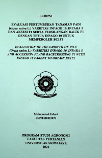 EVALUASI PERTUMBUHAN TANAMAN PADI (Oryza sativa L.) VARIETAS INPAGO 10, INPARA 8 DAN AKSESI F1 SERTA PERSILANGAN BALIK F1 DENGAN TETUA INPAGO 10 UNTUK MEMPEROLEH BC1F1