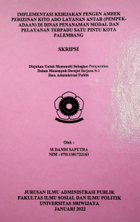 IMPLEMENTASI KEBIJAKAN PENGEN AMBEK PERIZINAN KITO ADO LAYANAN ANTAR (PEMPEK ADAAN) DI DINAS PENANAMAN MODAL DAN PELAYANAN TERPADU SATU PINTU KOTA PALEMBANG. 