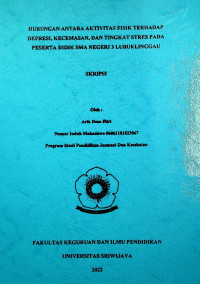 HUBUNGAN ANTARA AKTIVITAS FISIK TERHADAP DEPRESI, KECEMASAN, DAN TINGKAT STRES PADA PESERTA DIDIK SMA NEGERI 3 LUBUKLINGGAU