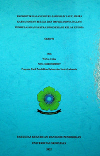 EKOKRITIK DALAM NOVEL SAMPAH DI LAUT, MEIRA KARYA MAWAN BELGIA DAN IMPLIKASINYA DALAM PEMBELAJARAN SASTRA INDONESIA DI KELAS XII SMA