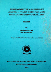 STUDI KASUS PENYIMPANGAN PERILAKU ANAK USIA (4-5) TAHUN DI DESA PAYA ANGUS KECAMATAN SUNGAI ROTAN MUARA ENIM