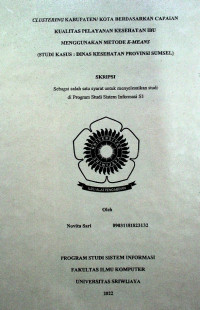 CLUSTERING KABUPATEN/ KOTA BERDASARKAN CAPAIAN KUALITAS PELAYANAN KESEHATAN IBU MENGGUNAKAN METODE K-MEANS (STUDI KASUS : DINAS KESEHATAN PROVINSI SUMSEL)