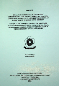 KUALITASSEMENBEKUHASILSEXING SPERMATOZOASAPIMENGGUNAKANMETODEBSA (Bovine Serum Albumin) TANPA SENTRIFUGASI DENGAN LAMAWAKTUINKUBASIYANGBERBEDA