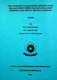 PENGARUH MOTIVASI EKSTRINSIK TERHADAP HASIL BELAJAR PESERTA DIDIK PADA MATA PELAJARAN EKONOMI DI SMA SRIJAYA NEGARA PALEMBANG