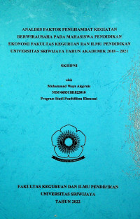 ANALISIS FAKTOR PENGHAMBAT KEGIATAN BERWIRAUSAHA PADA MAHASISWA PENDIDIKAN EKONOMI FAKULTAS KEGURUAN DAN ILMU PENDIDIKAN UNIVERSITAS SRIWIJAYA TAHUN AKADEMIK 2018 - 2021