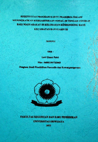 EFEKTIVITAS PROGRAM KARTU PRAKERJA DALAM MENINGKATKAN KESEJAHTERAAN SOSIAL DI TENGAH COVID-19 BAGI MASYARAKAT DI KELURAHAN KENDONDONG RAYE KECAMATAN BANYUASIN III