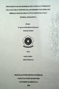 PENGARUH FAKTOR MODERASI SELF-EFFICACY TERHADAP NIAT DAN SIKAP INDIVIDU DALAM MEMBENTUK PERILAKU BERBAGI PENGETAHUAN UNTUK MENINGKATKAN KINERJA MAHASISWA