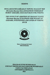PENGARUH PENAMBAHAN TEPUNG MAGGOT BSF (Hermetia illucens) DALAM RANSUM TERHADAP BOBOT GIZZARD, USUS DAN HATI ITIK PEKING