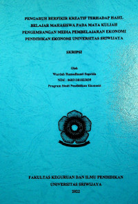 PENGARUH BERFIKIR KREATIF TERHADAP HASIL BELAJAR MAHASISWA PADA MATA KULIAH PENGEMBANGAN MEDIA PEMBELAJARAN EKONOMI PENDIDIKAN EKONOMI UNIVERSITAS SRIWIJAYA