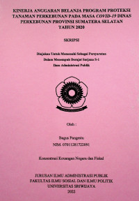 KINERJA ANGGARAN BELANJA PROGRAM PROTEKSI TANAMAN PERKEBUNAN PADA MASA COVID-19 DI DINAS PERKEBUNAN PROVINSI SUMATERA SELATAN TAHUN 2020.