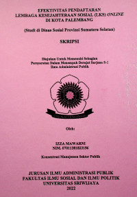 EFEKTIVITAS PENDAFTARAN LEMBAGA KESEJAHTERAAN SOSIAL (LKS) ONLINE DI KOTA PALEMBANG (STUDI DI DINAS SOSIAL PROVINSI SUMATERA SELATAN)