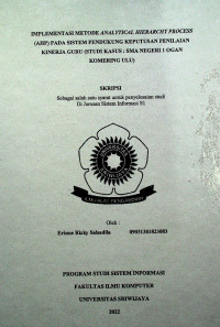 IMPLEMENTASI METODE ANALYTICAL HIERARCHY PROCESS (AHP) PADA SISTEM PENDUKUNG KEPUTUSAN PENILAIAN KINERJA GURU (STUDI KASUS : SMA NEGERI 1 OGAN KOMERING ULU)