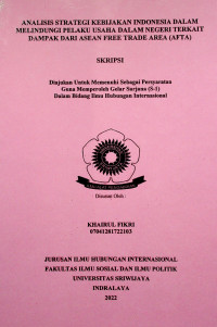 ANALISIS STRATEGI KEBIJAKAN INDONESIA DALAM MELINDUNGI PELAKU USAHA DALAM NEGERI TERKAIT DAMPAK DARI ASEAN FREE TRADE AREA (AFTA)