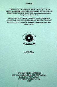 PROBLEMATIKA PETANI MENJUAL ATAU TIDAK MENJUAL PERSIL LAHAN KEBUN KARET DITINJAU DARI PERSPEKTIF SOSIAL EKONOMI: Kasus Desa Rantau Kadam Kabupaten Musi Rawas Utara