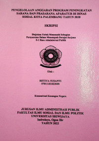 PENGELOLAAN ANGGARAN PROGRAM PENINGKATAN SARANA DAN PRASARANA APARATUR DI DINAS SOSIAL KOTA PALEMBANG TAHUN 2020.