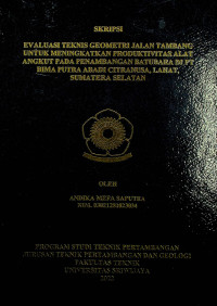 EVALUASI TEKNIS GEOMETRI JALAN TAMBANG UNTUK MENINGKATKAN PRODUKTIVITAS ALAT ANGKUT PADA PENAMBANGAN BATUBARA DI PT BIMA PUTRA ABADI CITRANUSA, LAHAT, SUMATERA SELATAN.