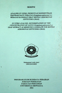 ANALISIS IN VITRO: PENENTUAN KONSENTRASI EKSTRAK DAUN TERATAI (Nymphaea pubescens L.) SEBAGAI KANDIDAT OBAT MOTILE AEROMONAS  SEPTICEMIA (MAS)