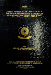 ANALISIS PENINGKATAN KADAR PASIR SILIKA DENGAN MENGUNAKAN MAGNETIC SEPARATOR UNTUK MEMENUHI KEBUTUHAN INDUSTRI KACA PENGAMAN DALAM SKALA LABORATORIUM