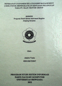 PENERAPAN CUSTOMER RELATIONSHIP MANAGEMENT (CRM) UNTUK MENINGKATKAN KEPUASAN PELANGGAN PADA PT. MAJU MOTOR GROUP