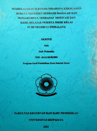 PEMBELAJARAN SUBTEMA INDAHNYA KERAGAMAN BUDAYA NEGERIKU BERBASIS MASALAH DAN PENGARUHNYA TERHADAP MOTIVASI DAN HASIL BELAJAR PESERTA DIDIK KELAS IV SD NEGERI 11 INDRALAYA