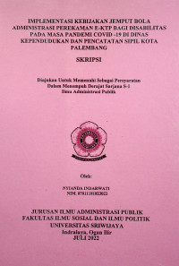 IMPLEMENTASI KEBIJAKAN JEMPUT BOLA ADMINISTRASI PEREKAMAN E-KTP BAGI DISABILITAS PADA MASA PANDEMI COVID -19 DI DINAS KEPENDUDUKAN DAN PENCATATAN SIPIL KOTA PALEMBANG
