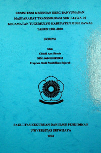 EKSISTENSI KESENIAN EBEG BANYUMASAN MASYARAKAT TRANSMIGRASI SUKU JAWA DI KECAMATAN TUGUMULYO KABUPATEN MUSI RAWAS TAHUN 1981-2020