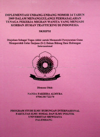 IMPLEMENTASI UNDANG-UNDANG NOMOR 14 TAHUN 2009 DALAM MENANGGULANGI PERMASALAHAN TENAGA PEKERJA MIGRAN WANITA YANG MENJADI KORBAN HUMAN TRAFFICKING DI INDONESIA