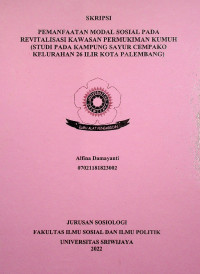 PEMANFAATAN MODAL SOSIAL PADA REVITALISASI KAWASAN PERMUKIMAN KUMUH (STUDI PADA KAMPUNG SAYUR CEMPAKO KELURAHAN 26 ILIR KOTA PALEMBANG)