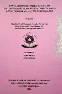 UPAYA DIPLOMASI PEMERINTAH DALAM PERLINDUNGAN PEKERJA MIGRAN INDONESIA (PMI) LEGAL DI NEGARA MALAYSIA TAHUN 2016-2019.