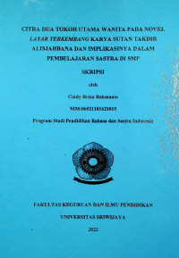  CITRA DUA TOKOH UTAMA WANITA PADA NOVEL LAYAR TERKEMBANG KARYA SUTAN TAKDIR ALISJAHBANA DAN IMPLIKASINYA DALAM PEMBELAJARAN SASTRA DI SMP